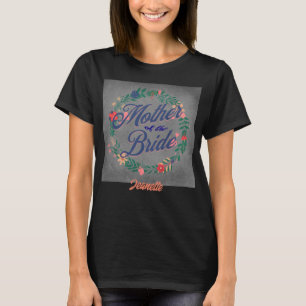 Mutter der Braut. Bearbeitbarer Name T-Shirt