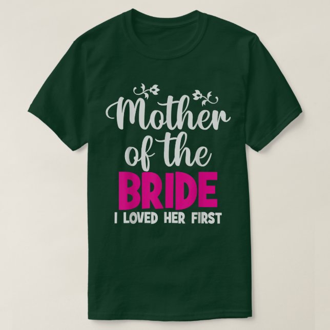 Mutter der Braut, die ich ihre erste Mutter der T-Shirt (Design vorne)