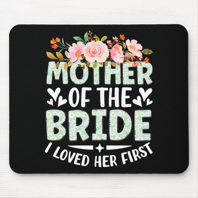 Mutter der Braut, die ich liebte ihre erste Braut  Mousepad (Vorne)