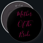 Mutter der Braut elegantes Geschenk rosa schwarz Button<br><div class="desc">'Mutter der Braut' in schönem und elegantem Text gedruckt,  das ist perfekt für die Mutter der Braut! Sie können den Text nach Belieben anpassen und die Hintergrundfarbe ändern.</div>