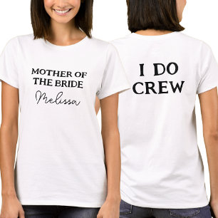 Mutter der Braut I Do Crew Muttermame Weiß T-Shirt