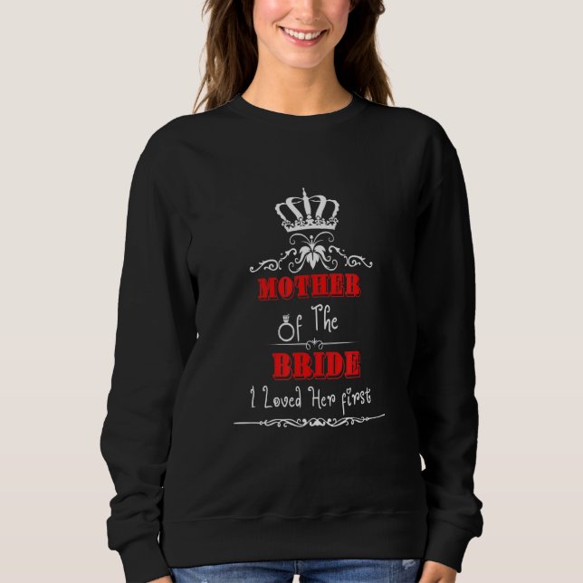 Mutter der Braut Ich liebte ihr erstes Marria Sweatshirt (Vorderseite)