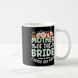Mutter der Braut, ich liebte ihre erste Braut und  Kaffeetasse
