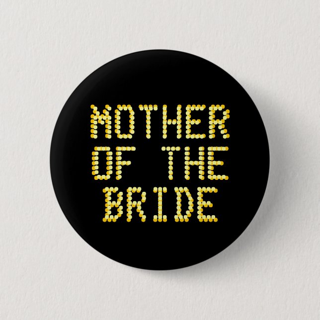 Mutter der Braut. Schwarzes u. Goldfarbe. Wedding Button (Vorderseite)