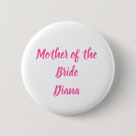 Mutter der Bride Pink Individuelle Name Geschenke  Button