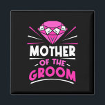 Mutter der Groom-Party-Bachelor-Redewendungen Hoch Magnet<br><div class="desc">Mutter der Groom Party Bachelor Redewendungen Hochzeit Mama Mommy</div>