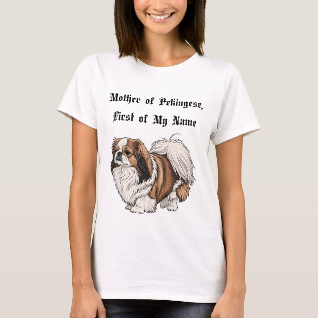 Mutter der Pekingese, Erste meines Namens T-Shirt (Vorderseite)