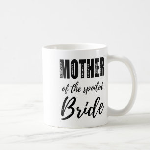 Mutter der verwöhnten Braut Lustige Mutter Hochzei Kaffeetasse