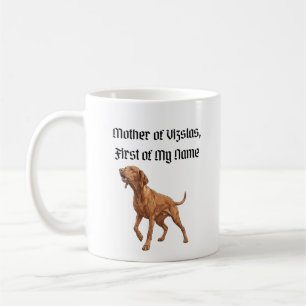 Mutter der Vizslas, Erste meines Namens Kaffeetasse