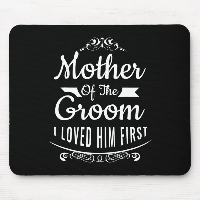 Mutter des Bräutigams, den ich ihn liebte, erstens Mousepad (Vorne)
