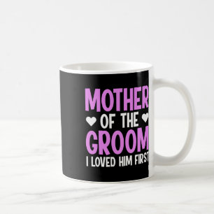 Mutter des Bräutigams Ich liebte ihn zuerst 3  Kaffeetasse