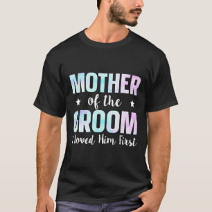 Mutter des Bräutigams Ich liebte ihn zuerst 9  T-Shirt