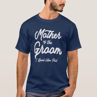 Mutter des Bräutigams liebte ihn zuerst T-Shirt