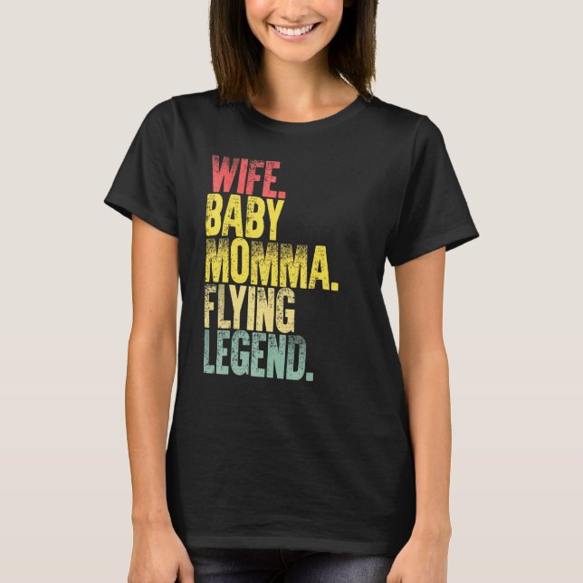 Mutter Ehefrau Baby Momma Flying Legend T-Shirt (Vorderseite)