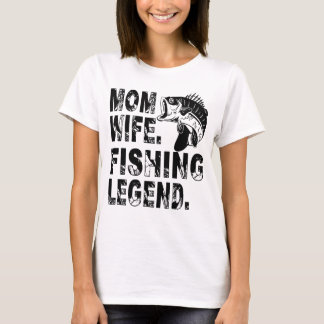Mutter. Ehefrau. Fischfang-Legende T-Shirt