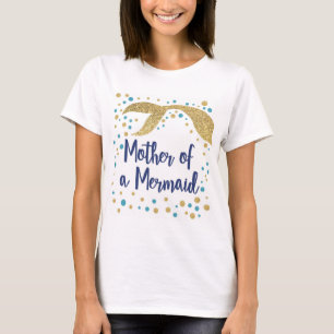 Mutter eines Meerjungfrau-T - Shirt