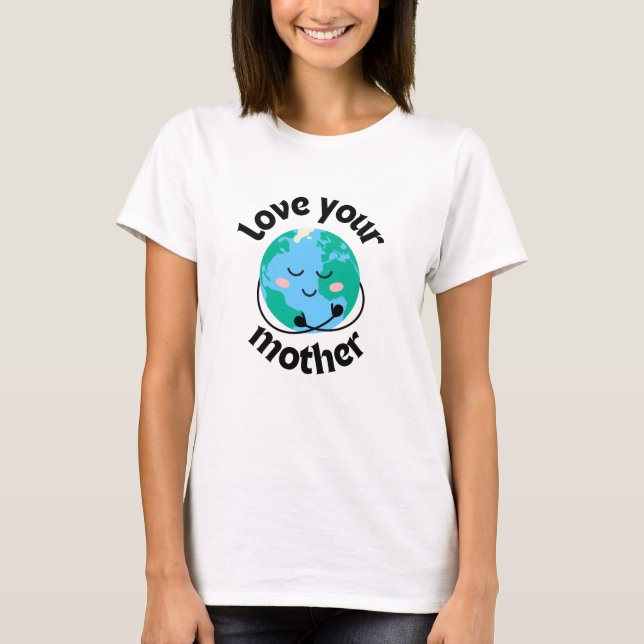 MUTTER ERDE - Liebe Ihrer Mutter T - Shirt (Vorderseite)