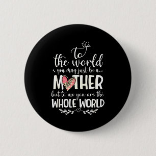 Mutter Ganz Welt Zitat Für Mama Geschenk Button