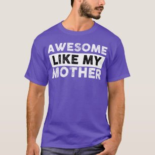 Mütter geben Phantastisch wie meine Mutter lustig T-Shirt