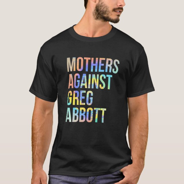 Mütter gegen Greg Abbott Texas Anti Abbott Krawatt T-Shirt (Vorderseite)