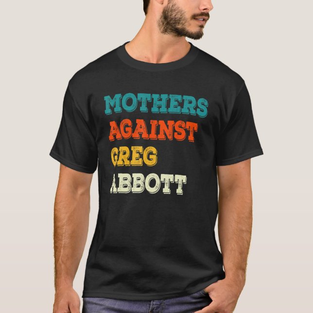 Mütter gegen Greg Abbott Texas Anti Abbott T-Shirt (Vorderseite)
