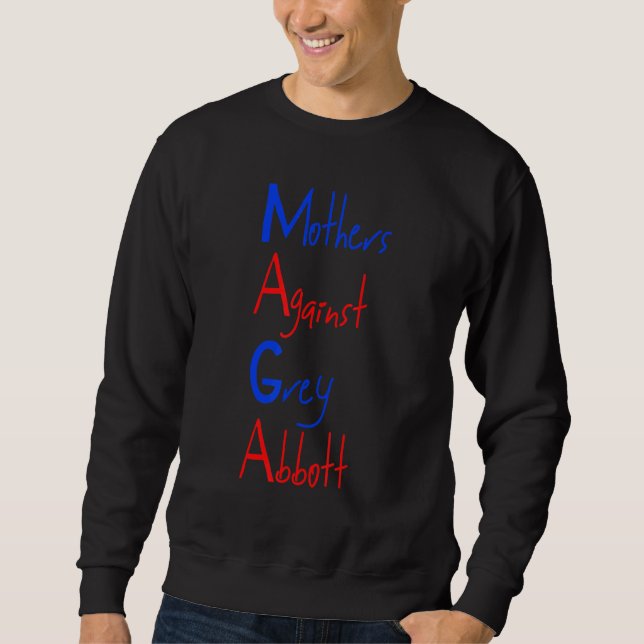 Mütter gegen Greg Abbott Texas Anti Abbott T-Shirt Sweatshirt (Vorderseite)