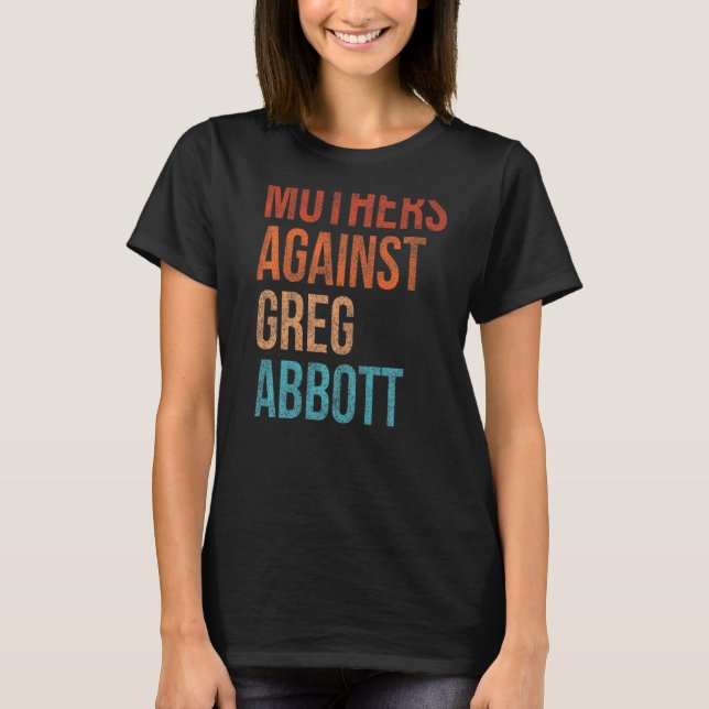 Mütter gegen Greg Abbott Texas Anti Abbott Vint T-Shirt (Vorderseite)
