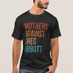 Mütter gegen Greg Abbott Texas Anti Abbott Vint T-Shirt