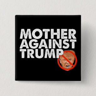 Mutter gegen Trumpf - Antitrumpf-Button-Knopf Button