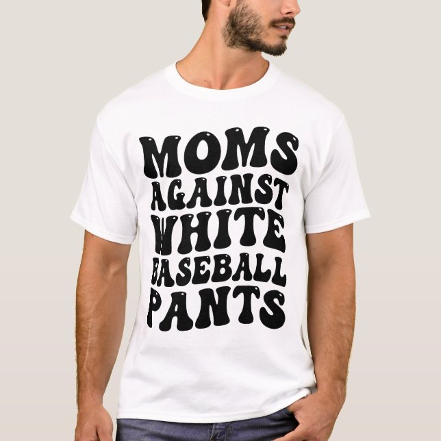 Mütter gegen weiße Baseballhose T-Shirt (Vorderseite)