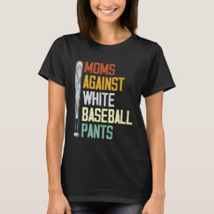 Mütter gegen weiße Baseballhosen 2 T-Shirt