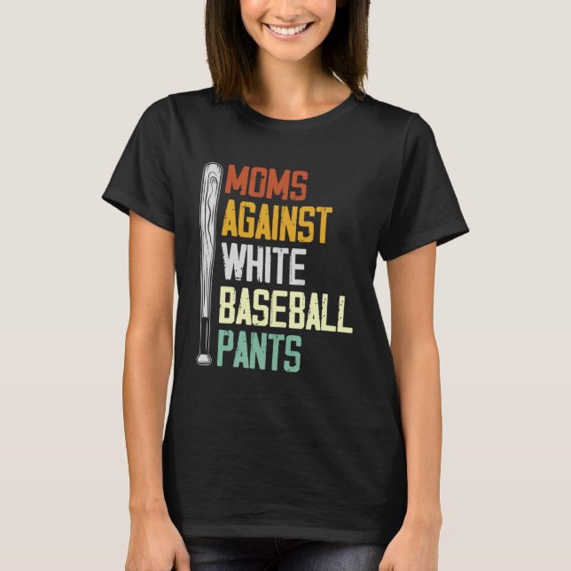 Mütter gegen weiße Baseballhosen 2 T-Shirt (Vorderseite)