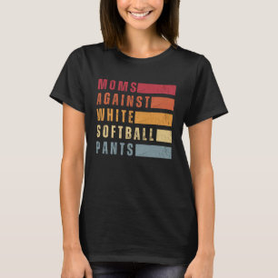 Mütter gegen weiße Softballhosen Lustiger Softball T-Shirt