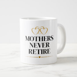 Mütter gehen nie in Rente Jumbo-Tasse
