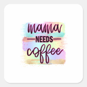 Mutter Geschenk Mama braucht Kaffee Quadratischer Aufkleber