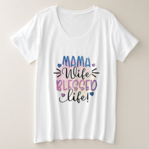 Mutter Geschenk Mama Ehefrau gesegnet Leben Große Größe T-Shirt