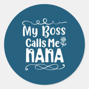 Mutter Geschenke mein Boss nennt mich Nana Runder Aufkleber