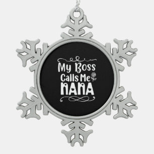 Mutter Geschenke mein Boss nennt mich Nana Schneeflocken Zinn-Ornament