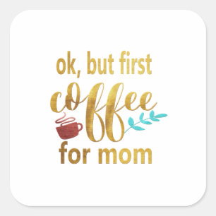 Mutter gibt ersten Kaffee für die Mama Quadratischer Aufkleber
