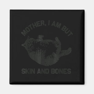 Mutter, ich bin aber nur Haut und Knochen Lustige Magnet