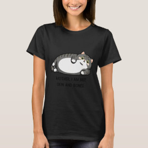 Mutter, ich bin aber nur Haut und Knochen Lustige  T-Shirt
