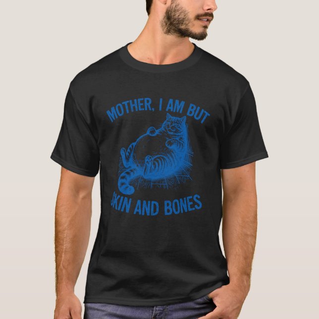 Mutter, ich bin aber nur Haut und Knochen Lustiger T-Shirt (Vorderseite)