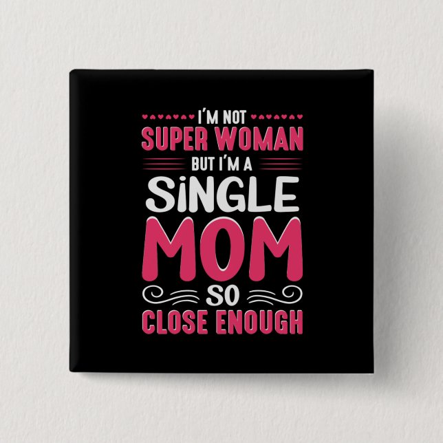 Mutter Kunst ich bin Single Mama Button (Vorderseite)