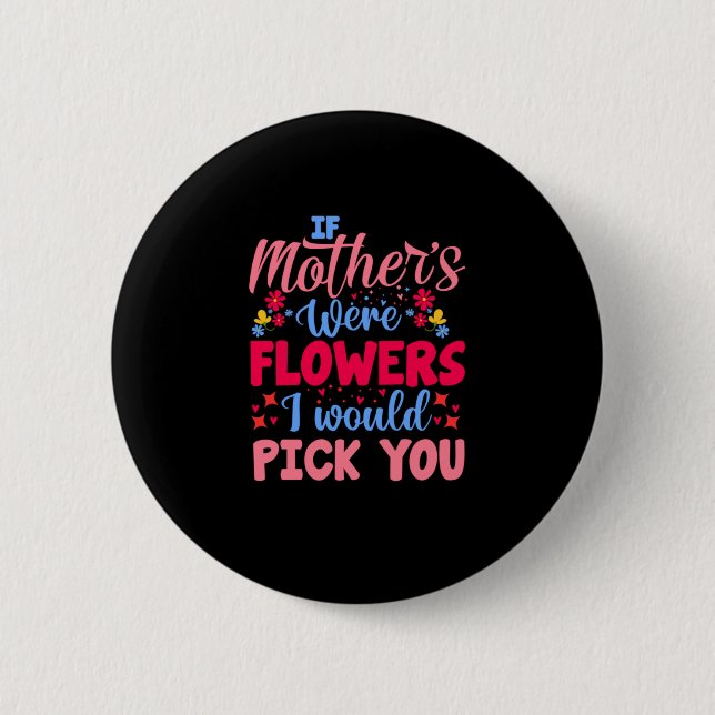 Mutter Kunst, wenn Mütter Blume wären Button (Vorderseite)