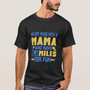 Mutter MESS NIE MIT MAMA LÄUFT 21,1 KM ZUM VERGNÜG T-Shirt