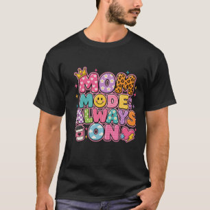 Mutter-Modus Immer An, Muttertagsgeschenk T-Shirt