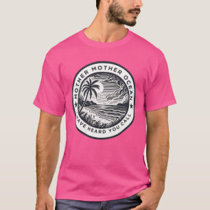 Mutter Mutter Ozean ich habe dich rufen hören 2 Se T-Shirt