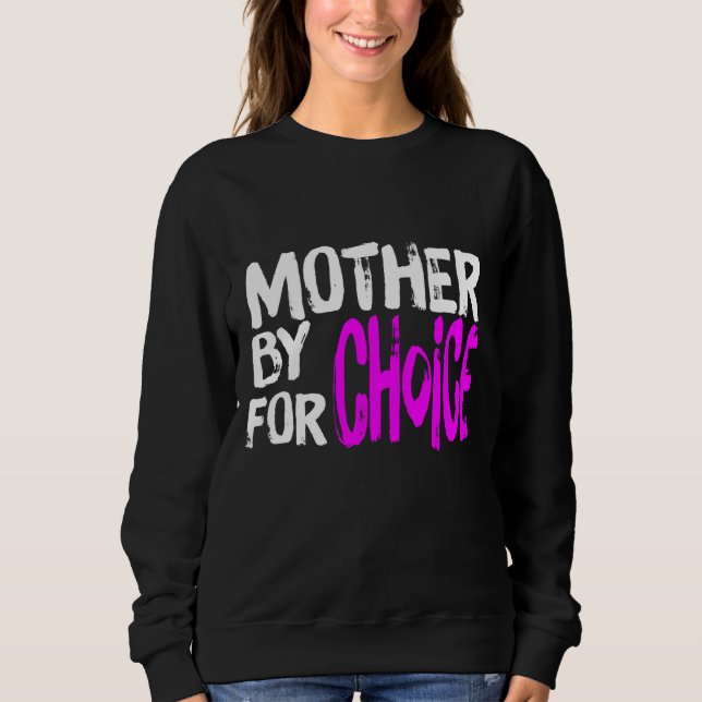Mutter nach Wahl Feministin Rights Pro Sweatshirt (Vorderseite)