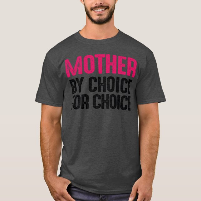 Mutter nach Wahl für Choice Pro Choice Feminist fü T-Shirt (Vorderseite)