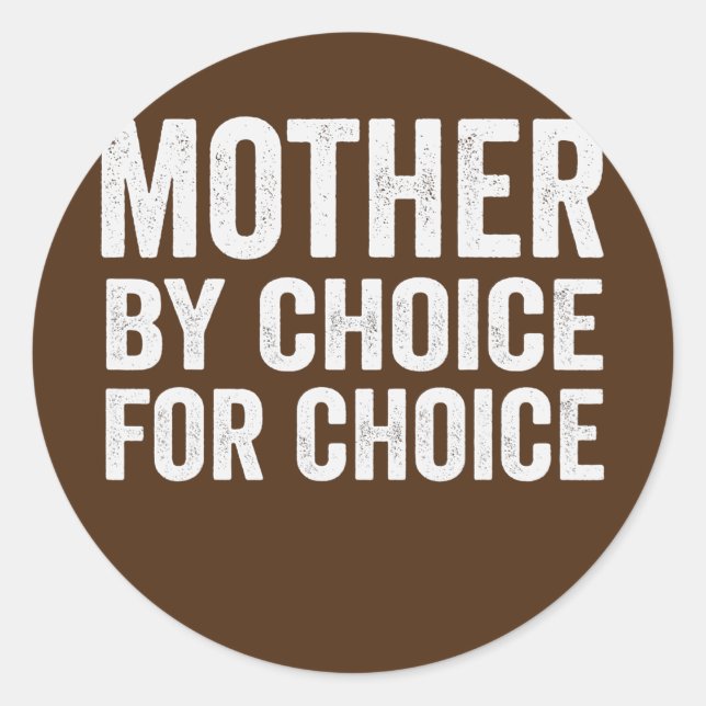 Mutter nach Wahl für Choice Pro Choice Feminist Runder Aufkleber (Vorderseite)